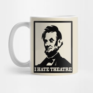 The Lincoln - I hate theatre Mug